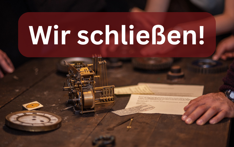 Wir schließen!